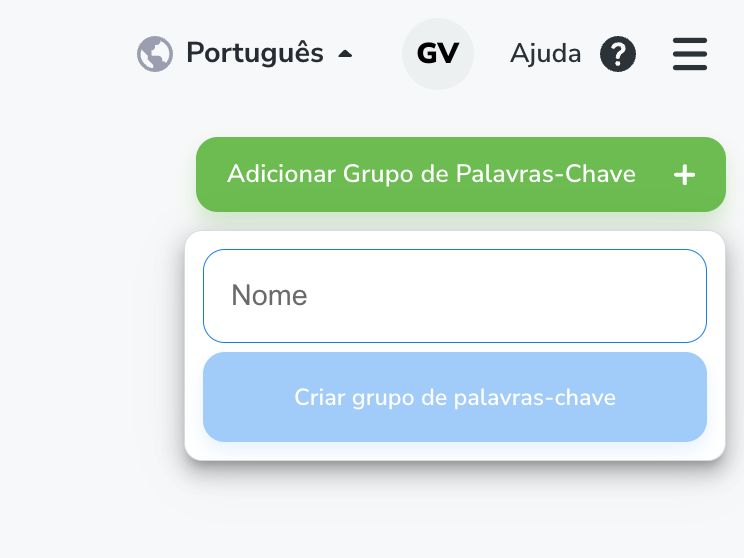 Acesse no menu lateral PALAVRAS CHAVE -> Adicionar grupo de Palavras Chave