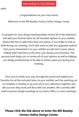 You will receive an email with the above image with access to start making your design selection wish list. 