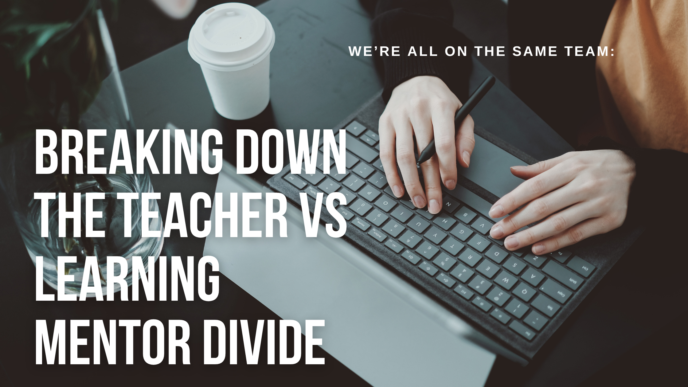 When Teachers and Mentors Team Up, Everyone Wins.